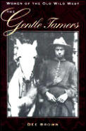 Gentle Tamers Women Of The Old Wild West