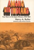 Among the Indians: Four Years on the Upper Missouri, 1858-1862