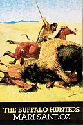 Buffalo Hunters The Story of the Hide Men