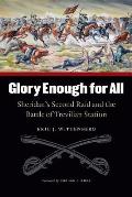 Glory Enough for All: Sheridan's Second Raid and the Battle of Trevilian Station