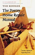 Poetry Home Repair Manual Practical Advice for Beginning Poets