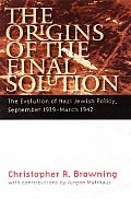 Origins of the Final Solution The Evolution of Nazi Jewish Policy September 1939 March 1942