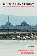 On the Home Front: The Cold War Legacy of the Hanford Nuclear Site