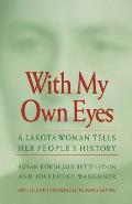 With My Own Eyes: A Lakota Woman Tells Her People's History