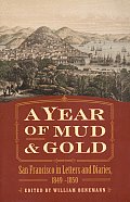 A Year of Mud and Gold: San Francisco in Letters and Diaries, 1849-1850