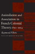 Assimilation & Association in French Colonial Theory 1890 1914