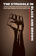 The Struggle in Black and Brown: African American and Mexican American Relations During the Civil Rights Era