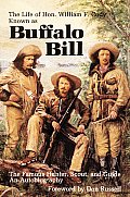 Life of Hon William F Cody Known as Buffalo Bill the Famous Hunter Scout & Guide An Autobiography