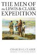 Men of the Lewis & Clark Expedition A Biographical Roster of the Fifty One Members & a Composite Diary of Their Activities from All Known Sou