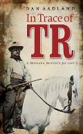 In Trace of TR: A Montana Hunter's Journey