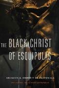 The Black Christ of Esquipulas: Religion and Identity in Guatemala
