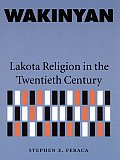 Wakinyan: Lakota Religion in the Twentieth Century