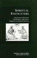 Spiritual Encounters: Interactions Between Christianity and Native Religions in Colonial America