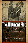 Allotment Plot: Alice C. Fletcher, E. Jane Gay, and Nez Perce Survivance
