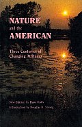Nature & the American Three Centuries of Changing Attitudes Second Edition