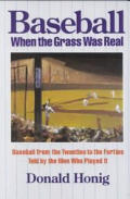 Baseball When The Grass Was Real Baseb