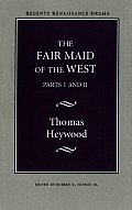 The Fair Maid of the West: Parts I and II