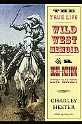 True Life Wild West Memoir of a Bush Popping Cow Waddy