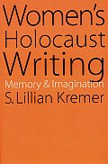 Women's Holocaust Writing: Memory and Imagination