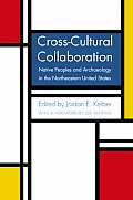 Cross-Cultural Collaboration: Native Peoples and Archaeology in the Northeastern United States