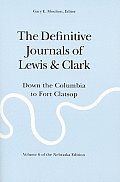 The Definitive Journals of Lewis and Clark, Vol 6: Down the Columbia to Fort Clatsop