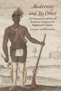 Modernity & Its Other The Encounter with North American Indians in the Eighteenth Century