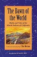 The Dawn of the World: Myths and Tales of the Miwok Indians of California