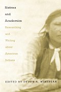 Natives and Academics: Researching and Writing about American Indians