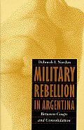 Military Rebellion in Argentina: Between Coups and Consolidation