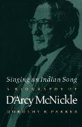 Singing an Indian Song: A Biography of d'Arcy McNickle