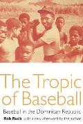 Tropic of Baseball Baseball in the Dominican Republic