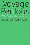 The Voyage Perilous: Willa Cather's Romanticism