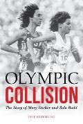 Olympic Collision The Story of Mary Decker & Zola Budd