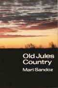 Old Jules Country: A Selection from Old Jules and Thirty Years of Writing Since the Book Was Published