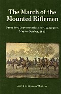 The March of the Mounted Riflemen: From Fort Leavenworth to Fort Vancouver, May to October, 1849
