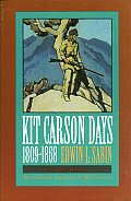Kit Carson Days 1809 1868 Adventures in the Path of Empire Volume 2
