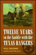Twelve Years in the Saddle with the Texas Rangers