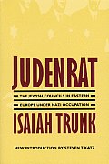 Judenrat: The Jewish Councils in Eastern Europe Under Nazi Occupation
