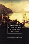 Indian Affairs In Colonial New York