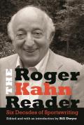 Roger Kahn Reader Six Decades of Sportswriting