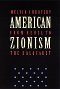 American Zionism From Herzl To The Holocaust