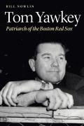 Tom Yawkey Patriarch of the Boston Red Sox