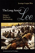 The Long Arm of Lee: The History of the Artillery of the Army of Northern Virginia, Volume 1: Bull Run to Fredricksburg