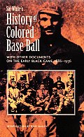 Sol White's History of Colored Baseball with Other Documents on the Early Black Game, 1886-1936