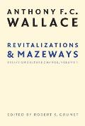 Revitalizations and Mazeways: Essays on Culture Change, Volume 1