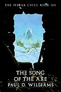 The Song of the Axe: The Pelbar Cycle, Book Six