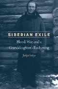 Siberian Exile Blood War & a Granddaughters Reckoning