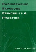 Radiographic Exposure Principles & Practice