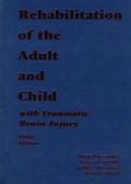 Rehabilitation of the Adult and Child with Traumatic Brain Injury