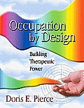 Occupation by Design: Building Therapeutic Power